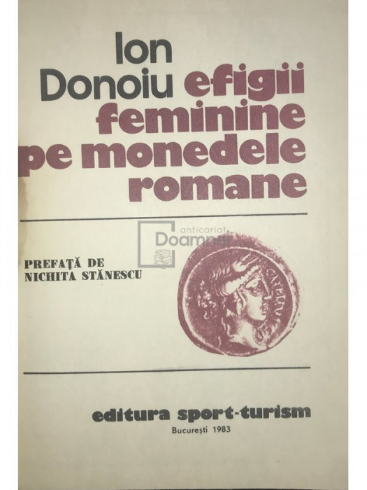 Ion Donoiu - Efigii feminine pe monedele romane (editia 1983)