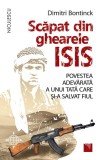 Scăpat din ghearele ISIS. Povestea adevărată a unui tată care și-a salvat fiul - Paperback brosat - Dimitri Bontinck - Niculescu