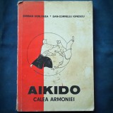 AIKIDO, LUPTE AUTOAPĂRARE - Ș. DERLOGEA - ARTE MARȚIALE, KARATE, JUDO, JIU JITSU