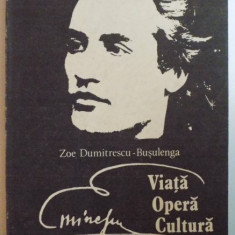 EMINESCU , VIATA , CREATIE , CULTURA de ZOE DUMITRESCU BUSULENGA , 1989