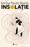 Insolație - Roman Emilia Pardo Baz&aacute;n - Carti Beletristica - Paperback - Editura Univers
