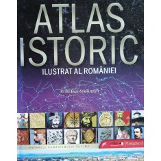 Atlas Istoric Ilustrat Al Romaniei - Petre Dan Straulesti , O338