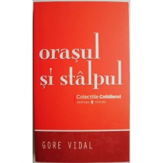 Orasul si stalpul &ndash; Gore Vidal