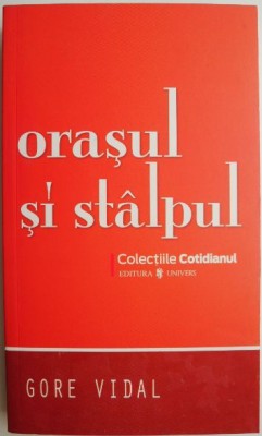 Orasul si stalpul &amp;ndash; Gore Vidal foto