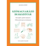 Sz&oacute;magyar&aacute;z&oacute; di&aacute;ksz&oacute;t&aacute;r - Harmadf&eacute;l, apell&aacute;l, kalam&aacute;ris. 2700 kev&eacute;sb&eacute; ismert sz&oacute; &eacute;rtelmez&eacute;se - Daniss Győző