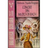 Hortensia Papadat - Bengescu - Concert din muzica de Bach - 118867, Clasica, Hortensia Papadat-bengescu