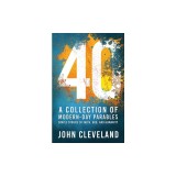 40: A Collection of Modern-Day Parables