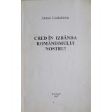 CRED IN IZBANDA ROMANISMULUI NOSTRU!-ANTON LIXANDROIU-257677