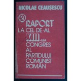 Nicolae Ceaușescu - Raport la cel de-al XIII-lea Congres al P.C.R. 19 nov. 1984