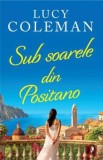 Sub soarele din Positano - Lucy Coleman, Librex media international