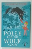 POLLY AND THE WOLF AGAIN by CATHERINE STORR , illustred by MARJORIE - ANN WATTS , 2015