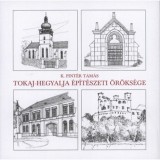 Tokaj-Hegyalja &eacute;p&iacute;t&eacute;szeti &ouml;r&ouml;ks&eacute;ge - K. Pint&eacute;r Tam&aacute;s