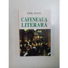 CAFENEAUA LITERARA de EMIL MANU