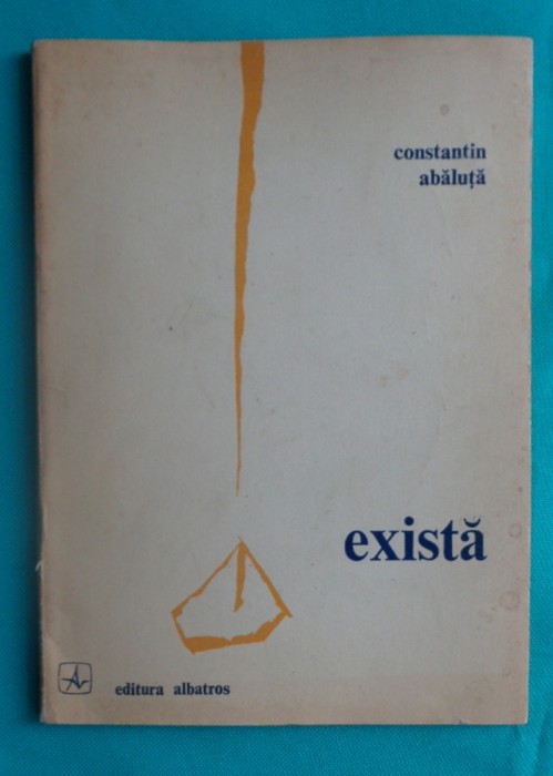Constantin Abaluta &ndash; Exista ( prima editie )