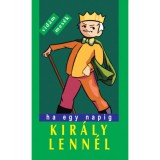 Ha egy napig kir&aacute;ly lenn&eacute;l - Vid&aacute;m, furfangos n&eacute;pmes&eacute;k - Veres Istv&aacute;n (v&aacute;logatta)