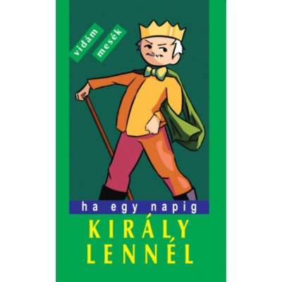 Ha egy napig kir&amp;aacute;ly lenn&amp;eacute;l - Vid&amp;aacute;m, furfangos n&amp;eacute;pmes&amp;eacute;k - Veres Istv&amp;aacute;n (v&amp;aacute;logatta) foto
