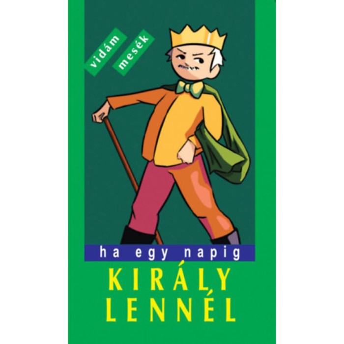 Ha egy napig kir&aacute;ly lenn&eacute;l - Vid&aacute;m, furfangos n&eacute;pmes&eacute;k - Veres Istv&aacute;n (v&aacute;logatta)