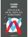 F&eacute;lelem, d&uuml;h, szex &eacute;s agresszi&oacute; - Feldm&aacute;r Andr&aacute;s