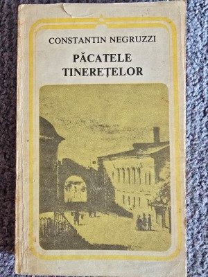 PACATELE TINERETELOR - CONSTANTIN NEGRUZZI, 1986, 384 pagini, stare buna foto