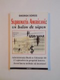 SUPREMATIA AMERICANA , UN BALON DE SAPUN de GEORGE SOROS , 2004
