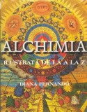 Alchimia de la A la Z - Fernando Diana - Carte Spiritualitate, Ezoterism