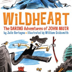 Wildheart: The Daring Adventures of John Muir