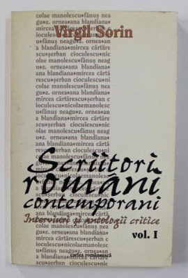 SCRIITORI ROMANI CONTEMPORANI - INTERVIURI SI ANTOLOGII CRITICE de VIRGIL SORIN , VOLUMUL I , 1999 foto