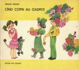 C9629N C&acirc;nd copiii au oaspeți de Draga Neagu, ilustrații de Alexandru Mircea Neagu, 1987