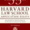 55 Successful Harvard Law School Application Essays: What Worked for Them Can Help You Get Into the Law School of Your Choice