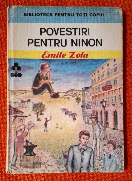 Povestiri pentru Ninon - Emile Zola, Biblioteca Pentru Toti Copiii nr. 82