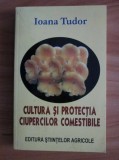 Ioana Tudor - Cultura si protectia ciupercilor comestibile