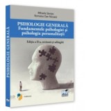 Psihologie generala. Fundamentele psihologiei si psihologie personalitatii. Ed. a II-a, revazuta si adaugita - Mihaela Sterian, Romulus Dan Nicoara