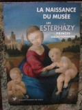 LA NAISSANCE DU MUS&Eacute;E - LES ESTERHAZY, PRINCES COLLECTIONNEURS