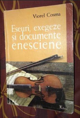 Eseuri, exegeze si documente enesciene/ Viorel Cosma foto
