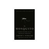 The Mosquito: A Human History of Our Deadliest Predator