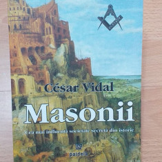 MASONII - CEA MAI INFLUENTA SOCIETATE SECRETA DIN ISTORIE - CESAR VIDAL