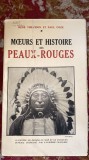 MOEURS ET HISTOIRE DES PEAUX-ROUGES/R.THEVENIN si PAUL COZE/PAYOT,PARIS 1929/ S1