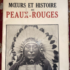 MOEURS ET HISTOIRE DES PEAUX-ROUGES/R.THEVENIN si PAUL COZE/PAYOT,PARIS 1929/ S1
