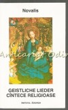 Geistliche Lieder. Cantece Religioase - Novalis, Institutul European, 1999, Romana-Germana, Mythos et Religio
