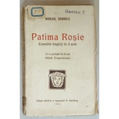 PATIMA ROSIE , COMEDIE TRAGICA IN 3 ACTE de MIHAIL SORBUL , 1916, EDITIE PRINCEPS *