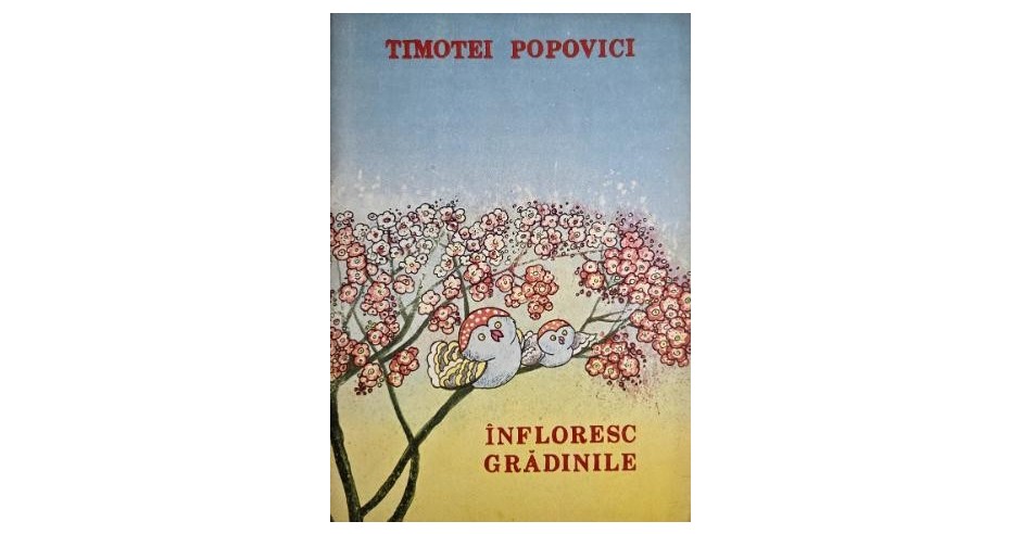 Infloresc gradinile. Carte ilustrata de cantece si coruri pentru copii ...