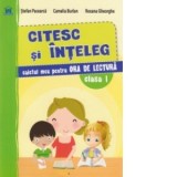 Citesc si inteleg. Caietul meu pentru Ora de lectura - Clasa I
