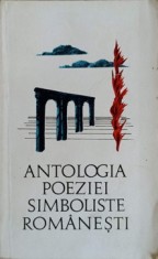 ANTOLOGIA POEZIEI SIMBOLISTE ROMANESTI-EDITIE SI PREFATA DE LIDIA BOTE-224152