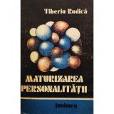 Tiberiu Rudica - Maturizarea personalitatii (Editia: 1990)