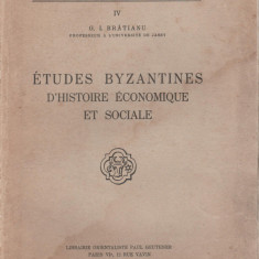 Gheorghe I. Bratianu - Etudes Byzantines d'istoire economique et sociale