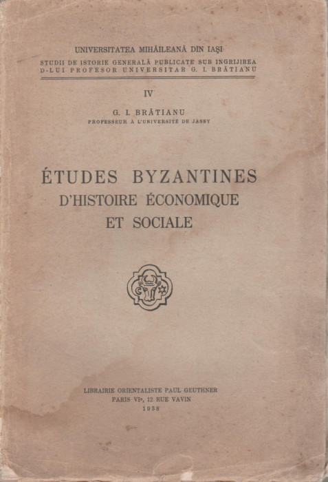 Gheorghe I. Bratianu - Etudes Byzantines d&#039;istoire economique et sociale