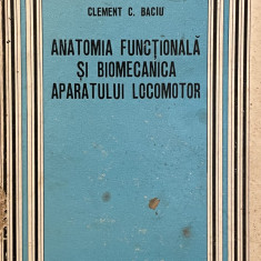 ANATOMIA FUNCTIONALA SI BIOMECANICA A APARATULUI LOCOMOTOR, CLEMENT C. BACIU