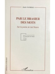 Gisele Vanhese - Par le brasier des mots (dedicatie) (Editia: 2009) foto