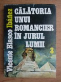 Vicente Blasco Ibanez - Călătoria unui romancier &icirc;n jurul lumii ( Vol. 3 ), 1954