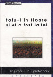 Totu-i &icirc;n floare și el a fost la fel - Paperback brosat - Marineasa